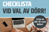 CHECKLISTA VID VAL AV DÖRR!